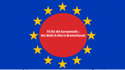 Fit für die Europawahl dein Wahl-O-Mat in Bremerhaven!